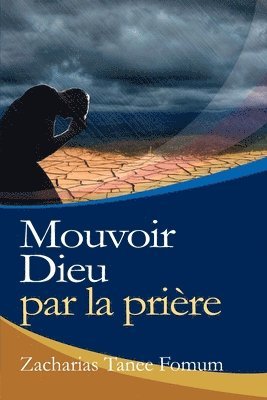 Mouvoir Dieu par la Priere 1