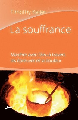Timothy Keller - La souffrance (Walking with God Through Pain and Suffering): Marcher avec Dieu à travers les épreuves et la douleur, Häftad