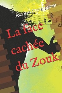 bokomslag La face cachée du Zouk