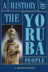 bokomslag A History of the Yoruba People