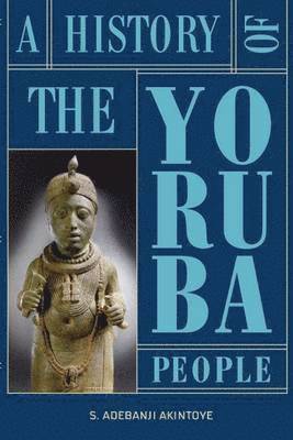 Stephen Adebanji Akintoye - History of the Yoruba People, Inbunden