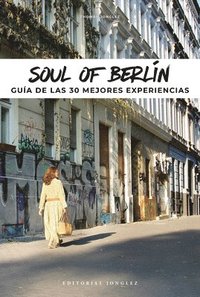 bokomslag Soul of Berlín (Spanish): Guía de Las 30 Mejores Experiencias