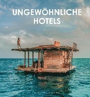 bokomslag Ungewöhnliche Hotels der Welt