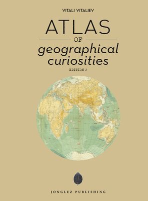 Vitali Vitaliev - Atlas of Geographical Curiosities, Inbunden