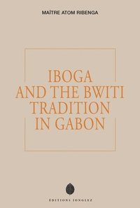 bokomslag Iboga and the Bwiti Tradition in Gabon