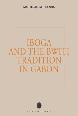 bokomslag Iboga and the Bwiti Tradition in Gabon