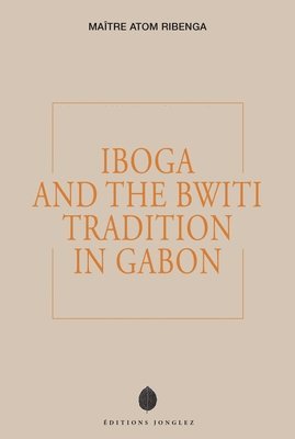 Iboga and the Bwiti Tradition in Gabon