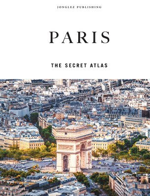 Thomas Jonglez - Paris - The Secret Atlas, Inbunden