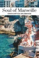 bokomslag Soul of Marseille - einzigartige Erlebnisse