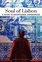 bokomslag Soul of Lisbon a guide to exceptional experiences