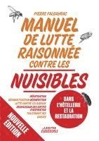 Pierre Falgayrac - Manuel de lutte raisonnée contre les nuisibles dans l'hôtellerie et la restauration, Häftad