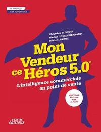 bokomslag Mon vendeur ce héros 5.0 L'intelligence commerciale en point de vente
