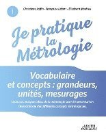 bokomslag Je pratique la métrologie : Vocabulaire et concepts : grandeurs, unités, mesurages