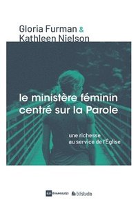 bokomslag Le Ministère féminin centré sur la Parole (Word-Filled Women's Ministry): Une richesse au service de l'Église