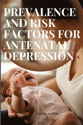 Prevalence and Risk Factors for Antenatal Depression 1