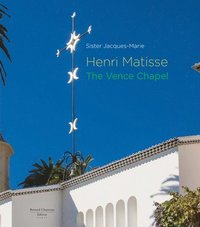 bokomslag Henri Matisse: The Vence Chapel
