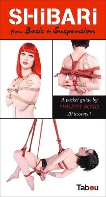 bokomslag Shibari from Basic to Suspension: A Pocket Guide: 20 Lessons