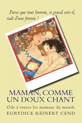 bokomslag Maman, comme un doux chant: Une ode à toutes les mamans du monde