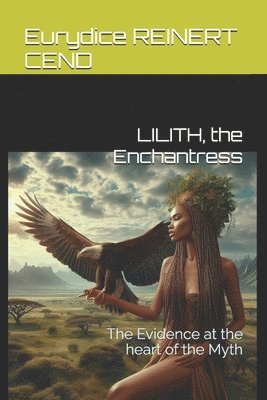 bokomslag Lilith, the Enchantress: The Evidence at the heart of the Myth