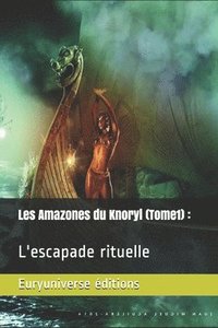 bokomslag Les amazones du Knoryl (Tome 1): L'escapade rituelle