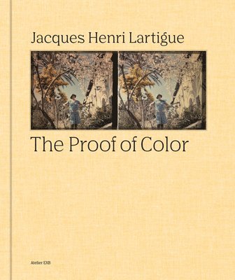 bokomslag Jacques-Henri Lartigue: The Proof of Color