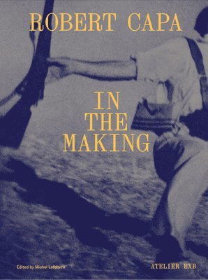 Robert Capa in the Making 1