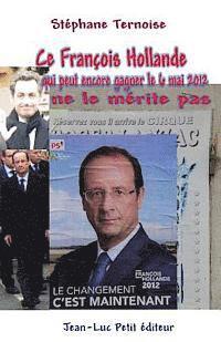 Stephane Ternoise - Ce François Hollande qui peut encore gagner le 6 mai 2012 ne le mérite pas, Häftad