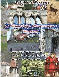 bokomslag La disparition d'un canton: Montcuq: Livre d'art et d'opinions. Moins de cantons, plus d'élus, la mainmise des partis...