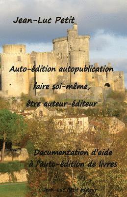 bokomslag Auto-édition autopublication: faire soi-même, être auteur-éditeur: Documentation d'aide à l'auto-édition de livres