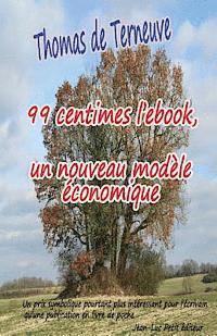 bokomslag 99 centimes l'ebook, un nouveau modèle économique: Un prix symbolique pourtant plus intéressant pour l'écrivain qu'une publication en livre de poche