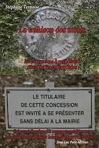 bokomslag La trahison des morts: les concessions à perpétuité discrètement récupérées: Cahors, à l'ombre des remparts médiévaux, les vieux morts doiven