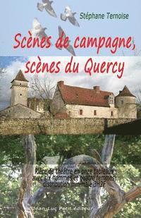 Scènes de campagne, scènes du Quercy: Pièce de théâtre en onze tableaux avec six hommes et quatre femmes, distribution minimale 3H2F 1