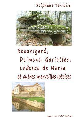 bokomslag Beauregard, Dolmens Gariottes Château de Marsa et autres merveilles lotoises: Village du Quercy, Causse de Limogne, Sud du Lot