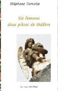 Stephane Ternoise - Six femmes, deux pièces de théâtre, Häftad