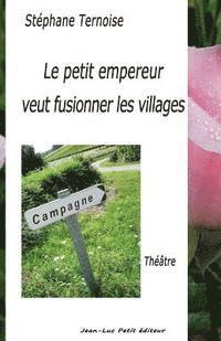 bokomslag Le petit empereur veut fusionner les villages