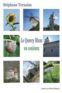 bokomslag Le Quercy Blanc, en couleurs
