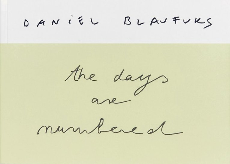 Daniel Blaufuks - Days Are Numbered, Inbunden