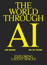bokomslag World Through AI, Exploring Latent Spaces