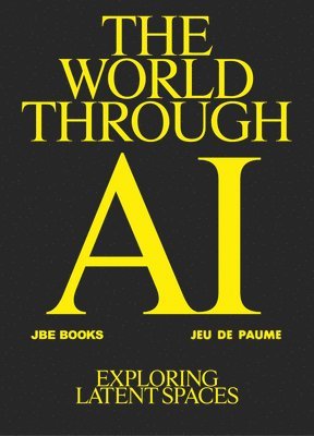 Antonio Somaini, Antonio Somaini - World Through AI, Exploring Latent Spaces, Häftad
