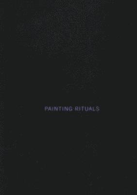 Jill Mulleady - Painting Rituals, Inbunden