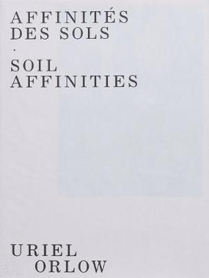 Uriel Orlow - Soil Affinities, Häftad