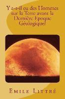 Emile Littre - Y a-t-il eu des Hommes sur la Terre avant la Dernière Epoque Géologique?, Häftad