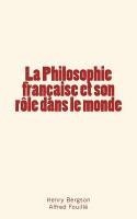 bokomslag La Philosophie française et son rôle dans le monde