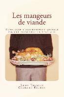 bokomslag Les mangeurs de viande: Remplacer l'alimentation animale par une alimentation végétale ?