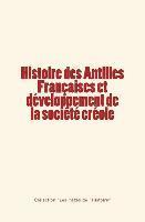 bokomslag Histoire des Antilles Françaises et développement de la société créole