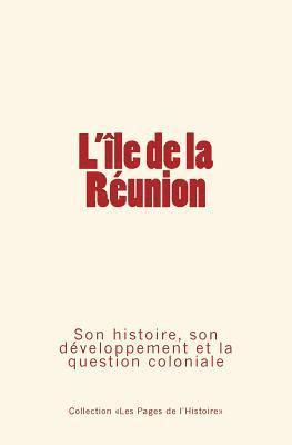 bokomslag L'Ile de la Réunion: Son histoire, son développement et la question coloniale