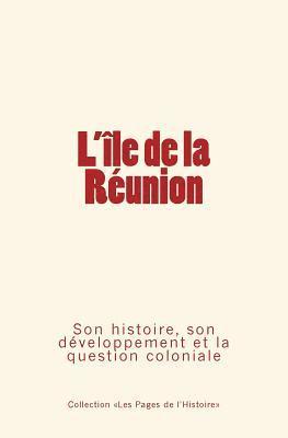 bokomslag L'Ile de la Réunion: Son histoire, son développement et la question coloniale