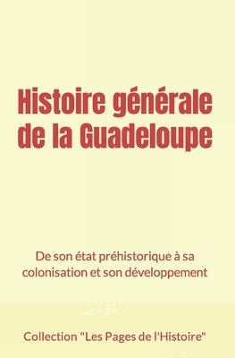 bokomslag Histoire générale de la Guadeloupe