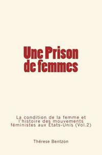 bokomslag Une Prison de femmes: La condition de la femme et l'histoire des mouvements féministes aux États-Unis (Vol.2)