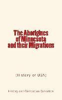 bokomslag The Aborigines of Minnesota and their Migrations: (History of USA)
